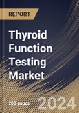 Thyroid Function Testing Market Size, Share & Trends Analysis Report By End-use, By Test Type (TSH Test, Free T4 Test, T4 Test, T3 Test, Free T3 Test, and Others) By Regional Outlook and Forecast, 2024 - 2031- Product Image