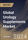 Global Urology Supplements Market Size, Share & Trends Analysis Report By Type (Multi-ingredient and Single-ingredient), By Distribution Channel (Brick & Mortar and E-commerce), By Application, By Formulation, By Regional Outlook and Forecast, 2023 - 2030- Product Image