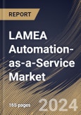 LAMEA Automation-as-a-Service Market Size, Share & Trends Analysis Report By offering (Solution, and Services) By Type (Rule-based, and Knowledge-based) By Organization Size, By Business Function, By Vertical, By Country and Growth Forecast, 2024 - 2031- Product Image