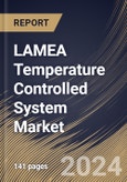 LAMEA Temperature Controlled System Market Size, Share & Trends Analysis Report By Type (Closed Loop Control, and Open Loop), By End User, By Application (Refrigerators, Air Conditioning, Water Heater, and Others) By Country and Growth Forecast, 2024 - 2031- Product Image