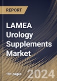 LAMEA Urology Supplements Market Size, Share & Trends Analysis Report By Type (Multi-ingredient and Single-ingredient), By Distribution Channel (Brick & Mortar and E-commerce), By Application, By Formulation, By Country and Growth Forecast, 2023 - 2030- Product Image