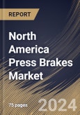 North America Press Brakes Market Size, Share & Trends Analysis Report By Power Source (Electric, and Hydraulic), By Axis (2 to 4 Axis, 4 to 6 Axis, and 6 to 8 Axis), By Product Type (Hydraulic, Servo-Electric, Hybrid, and Others), By Country and Growth Forecast, 2023 - 2030- Product Image