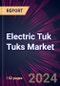 Electric Tuk Tuks Market 2024-2028 - Product Thumbnail Image