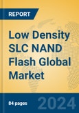 Low Density SLC NAND Flash Global Market Insights 2024, Analysis and Forecast to 2029, by Manufacturers, Regions, Technology, Application, Product Type- Product Image