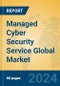 Managed Cyber Security Service Global Market Insights 2024, Analysis and Forecast to 2029, by Market Participants, Regions, Technology - Product Image