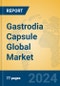 Gastrodia Capsule Global Market Insights 2024, Analysis and Forecast to 2029, by Market Participants, Regions, Technology, Application, Product Type - Product Thumbnail Image