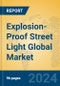 Explosion-Proof Street Light Global Market Insights 2024, Analysis and Forecast to 2029, by Manufacturers, Regions, Technology, Application - Product Thumbnail Image