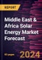 Middle East & Africa Solar Energy Market Forecast to 2030 - Regional Analysis - by Technology, Application, and End User - Product Image