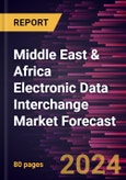 Middle East & Africa Electronic Data Interchange Market Forecast to 2030 - Regional Analysis - by Component, Type, and Industry- Product Image