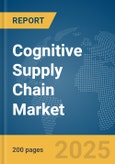 Cognitive Supply Chain Market Report 2025- Product Image