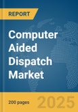 Computer Aided Dispatch Market Report 2025- Product Image