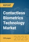 Contactless Biometrics Technology Market Report 2025 - Product Image