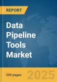 Data Pipeline Tools Market Report 2025- Product Image