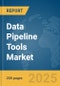 Data Pipeline Tools Market Report 2025 - Product Image