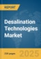 Desalination Technologies Market Report 2025 - Product Thumbnail Image