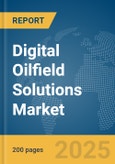 Digital Oilfield Solutions Market Report 2025- Product Image