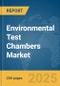 Environmental Test Chambers Market Report 2025 - Product Image