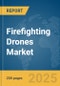 Firefighting Drones Market Report 2025 - Product Thumbnail Image