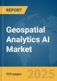 Geospatial Analytics AI Market Report 2025- Product Image