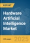 Hardware Artificial Intelligence Market Report 2025 - Product Image