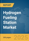 Hydrogen Fueling Station Market Report 2025- Product Image