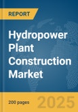 Hydropower Plant Construction Market Report 2025- Product Image