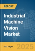 Industrial Machine Vision Market Report 2025- Product Image