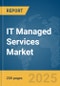 IT Managed Services Market Report 2025 - Product Image