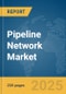 Pipeline Network Market Report 2025 - Product Thumbnail Image