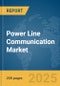 Power Line Communication (PLC) Market Report 2025 - Product Image