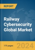 Railway Cybersecurity Global Market Report 2024- Product Image