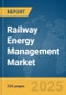 Railway Energy Management Market Report 2025 - Product Thumbnail Image