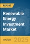 Renewable Energy Investment Market Report 2025 - Product Image