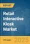 Retail Interactive Kiosk Market Report 2025 - Product Image