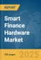 Smart Finance Hardware Market Report 2025 - Product Thumbnail Image