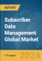 Subscriber Data Management Global Market Report 2024 - Product Image