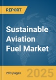 Sustainable Aviation Fuel Market Report 2025- Product Image