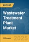 Wastewater Treatment Plant Market Report 2025 - Product Thumbnail Image