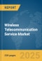 Wireless Telecommunication Service Market Report 2025 - Product Image