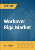 Workover Rigs Market Report 2025- Product Image