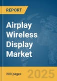 Airplay Wireless Display Market Report 2025- Product Image