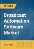 Broadcast Automation Software Market Report 2025- Product Image