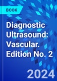 Diagnostic Ultrasound: Vascular. Edition No. 2- Product Image