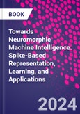 Towards Neuromorphic Machine Intelligence. Spike-Based Representation, Learning, and Applications- Product Image