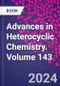 Advances in Heterocyclic Chemistry. Volume 143 - Product Thumbnail Image