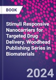 Stimuli Responsive Nanocarriers for Targeted Drug Delivery. Woodhead Publishing Series in Biomaterials- Product Image