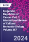 Epigenetic Regulation of Cancer-Part C. International Review of Cell and Molecular Biology Volume 387 - Product Image
