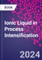 Ionic Liquid in Process Intensification - Product Thumbnail Image