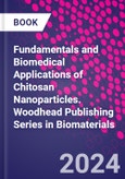 Fundamentals and Biomedical Applications of Chitosan Nanoparticles. Woodhead Publishing Series in Biomaterials- Product Image