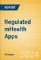 Regulated mHealth Apps (2024) - Thematic Research - Product Image